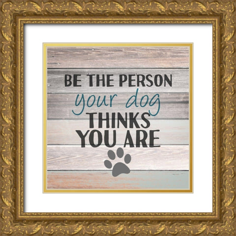 Be the Person Gold Ornate Wood Framed Art Print with Double Matting by Allen, Kimberly