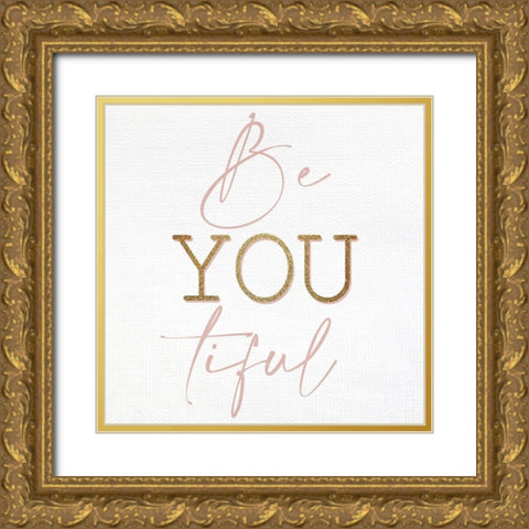 Be You Tiful Gold Ornate Wood Framed Art Print with Double Matting by Allen, Kimberly