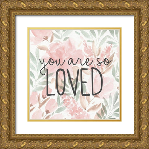 You Are So Loved Gold Ornate Wood Framed Art Print with Double Matting by Allen, Kimberly