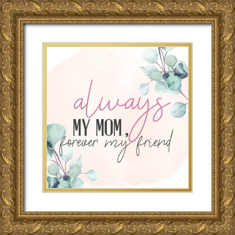 Always Mom Gold Ornate Wood Framed Art Print with Double Matting by Allen, Kimberly