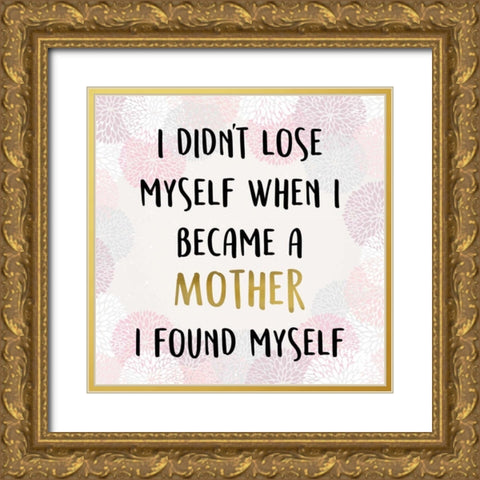 I Didnt Lose Myself Gold Ornate Wood Framed Art Print with Double Matting by Allen, Kimberly