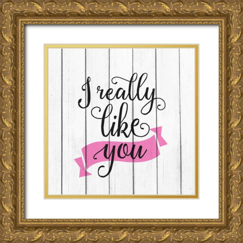 I Really Like Gold Ornate Wood Framed Art Print with Double Matting by Allen, Kimberly