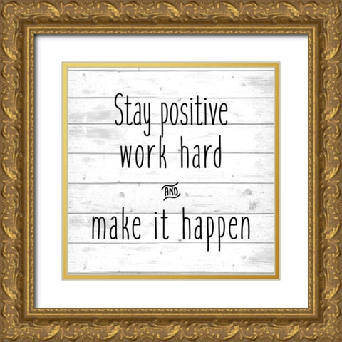 Stay Positive Gold Ornate Wood Framed Art Print with Double Matting by Kimberly, Allen