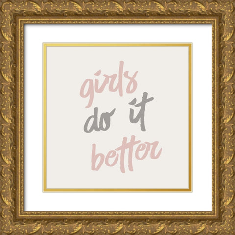 Girls do it Better Gold Ornate Wood Framed Art Print with Double Matting by Kimberly, Allen