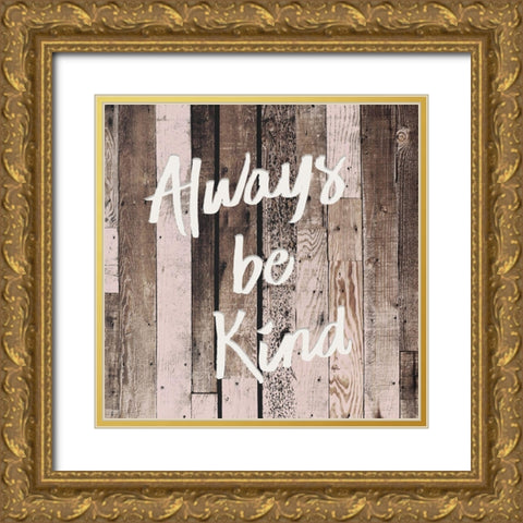 Be Kind Gold Ornate Wood Framed Art Print with Double Matting by Kimberly, Allen