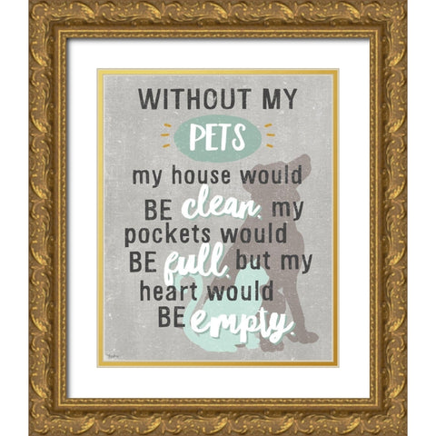 Without Pets Gold Ornate Wood Framed Art Print with Double Matting by Louise, Gigi