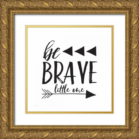 Be Brave Gold Ornate Wood Framed Art Print with Double Matting by Louise, Gigi