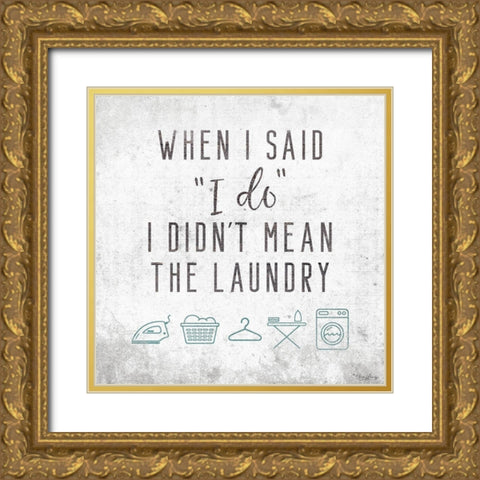 Laundry I Do Gold Ornate Wood Framed Art Print with Double Matting by Louise, Gigi