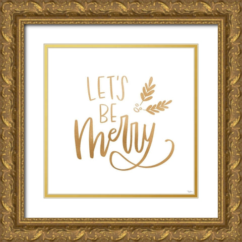 Be Merry Gold Gold Ornate Wood Framed Art Print with Double Matting by Louise, Gigi
