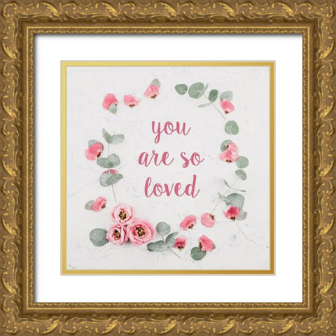 You Are So Loved Gold Ornate Wood Framed Art Print with Double Matting by McFarland, Leslie