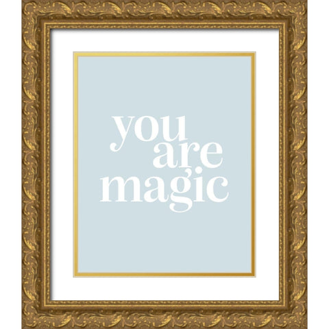 You Are Magic Baby Blue Gold Ornate Wood Framed Art Print with Double Matting by Straatsma, Leah