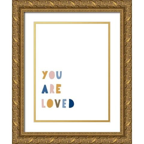 You Are Loved Gold Ornate Wood Framed Art Print with Double Matting by Straatsma, Leah