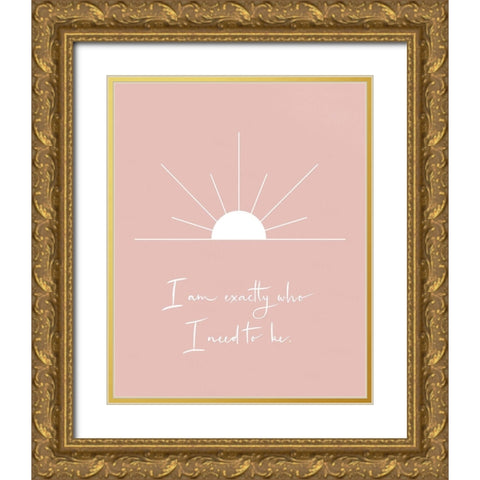 Exactly Who I Need To Be Gold Ornate Wood Framed Art Print with Double Matting by Straatsma, Leah
