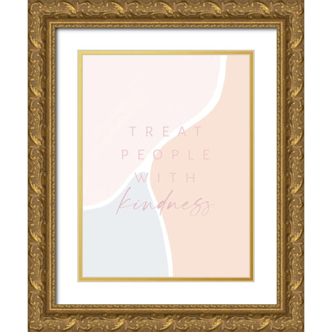 Treat People With Kindness Gold Ornate Wood Framed Art Print with Double Matting by Straatsma, Leah