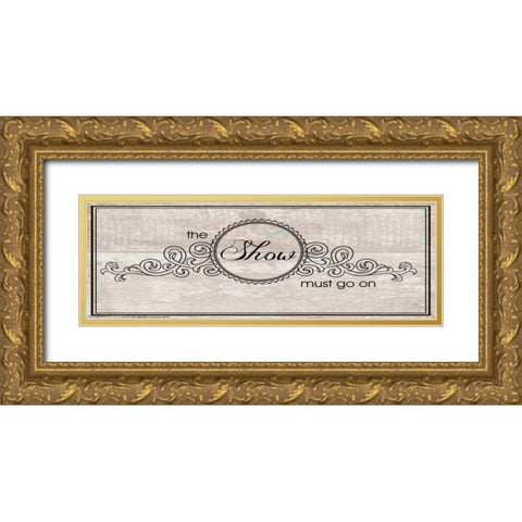 The Show Must Go On Gold Ornate Wood Framed Art Print with Double Matting by May