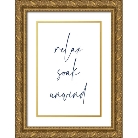 Relax Soak Unwind 4 Gold Ornate Wood Framed Art Print with Double Matting by Hogan, Melody