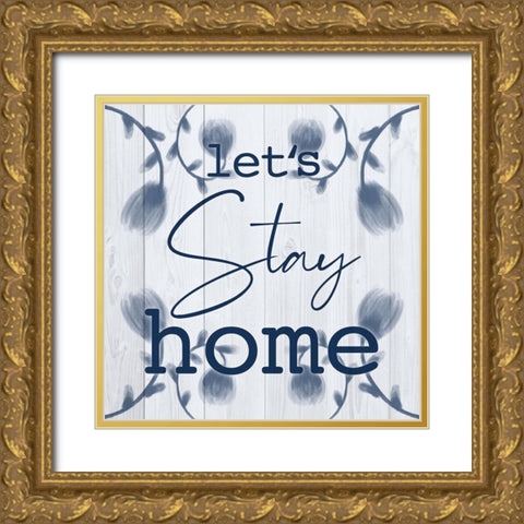 Stay Home Gold Ornate Wood Framed Art Print with Double Matting by Prime, Marcus