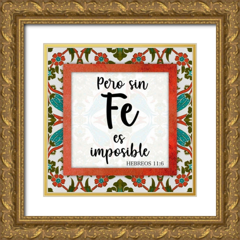 Sin Fe Es Imposible Gold Ornate Wood Framed Art Print with Double Matting by Prime, Marcus