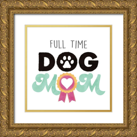 Full Time Mom Gold Ornate Wood Framed Art Print with Double Matting by Prime, Marcus