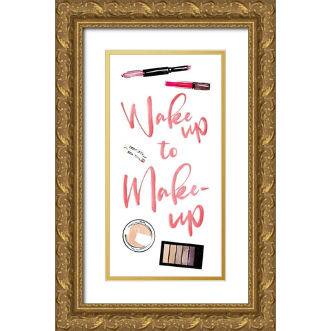 Wake Up To Make Up Gold Ornate Wood Framed Art Print with Double Matting by Villa, Mlli