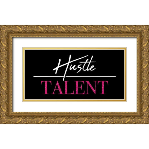 Hustle Over Talent Gold Ornate Wood Framed Art Print with Double Matting by Villa, Mlli