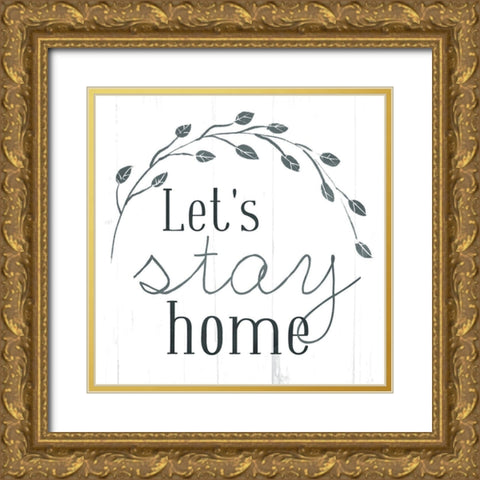 Lets Stay Home Gold Ornate Wood Framed Art Print with Double Matting by Villa, Mlli