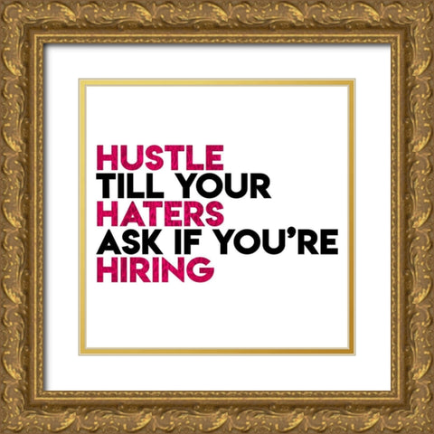Hustle Haters Hiring Gold Ornate Wood Framed Art Print with Double Matting by Villa, Mlli
