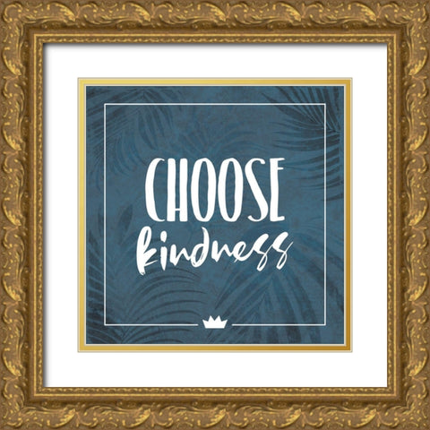 Choose Kindness Gold Ornate Wood Framed Art Print with Double Matting by Villa, Milli