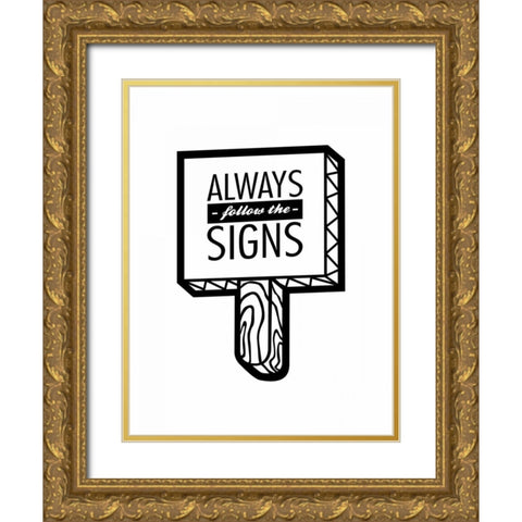 Follow The Signs 2 Gold Ornate Wood Framed Art Print with Double Matting by OnRei