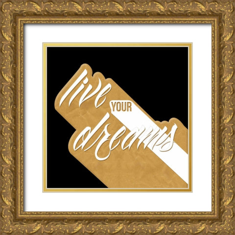 Live Your Dreams Gold Gold Ornate Wood Framed Art Print with Double Matting by OnRei