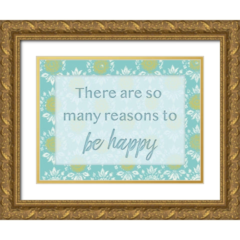 Happy Reasons 1 Gold Ornate Wood Framed Art Print with Double Matting by Lula Bijoux and Company