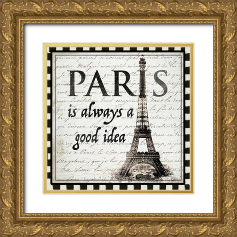 Paris is Always a Good Idea Gold Ornate Wood Framed Art Print with Double Matting by Allen, Candace
