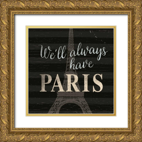 Well always have ... Paris Gold Ornate Wood Framed Art Print with Double Matting by Allen, Candace