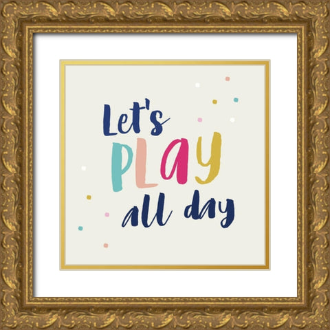 Play All Day Gold Ornate Wood Framed Art Print with Double Matting by Lula Bijoux and Company