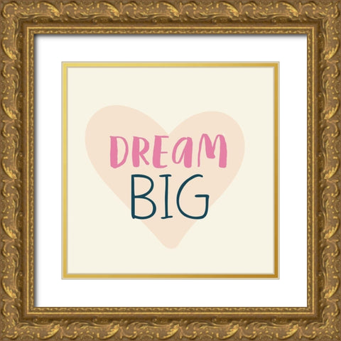 Dream Big Gold Ornate Wood Framed Art Print with Double Matting by Lula Bijoux and Company