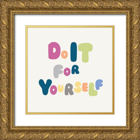 Do It For Yourself Gold Ornate Wood Framed Art Print with Double Matting by Lula Bijoux and Company