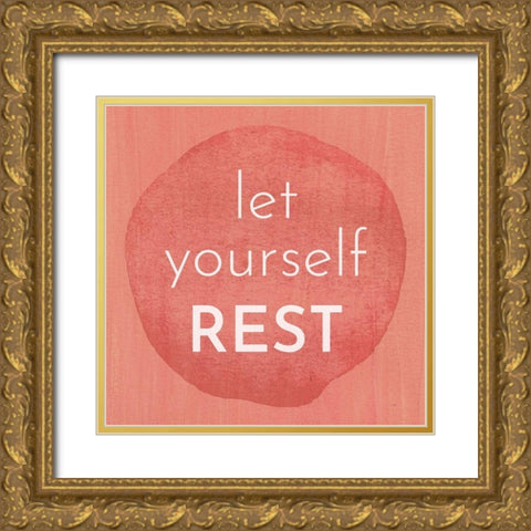 Let Yourself Rest Gold Ornate Wood Framed Art Print with Double Matting by Jenner, Roya