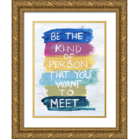 Be That Kind Gold Ornate Wood Framed Art Print with Double Matting by Haynes, Smith