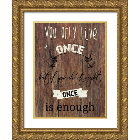 Live One Life Gold Ornate Wood Framed Art Print with Double Matting by Lewis, Sheldon