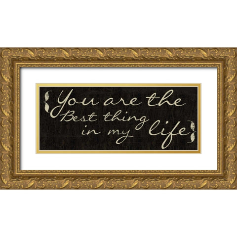 You Are The Best Thing Gold Ornate Wood Framed Art Print with Double Matting by Greene, Taylor