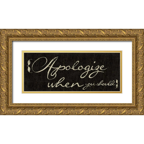 Apologize When You Should Gold Ornate Wood Framed Art Print with Double Matting by Greene, Taylor