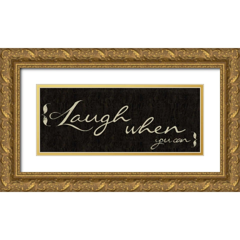 Laugh When You Can Gold Ornate Wood Framed Art Print with Double Matting by Greene, Taylor
