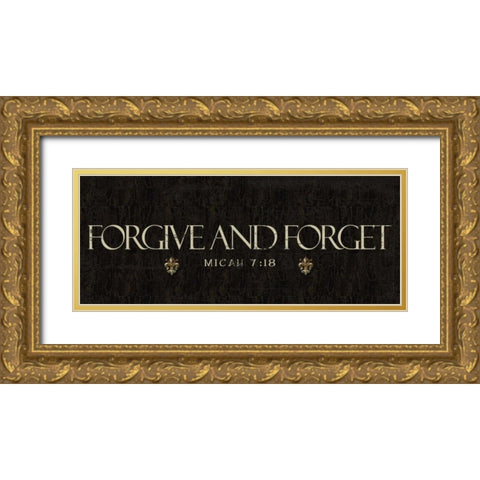 Forgive And Forget Gold Ornate Wood Framed Art Print with Double Matting by Greene, Taylor
