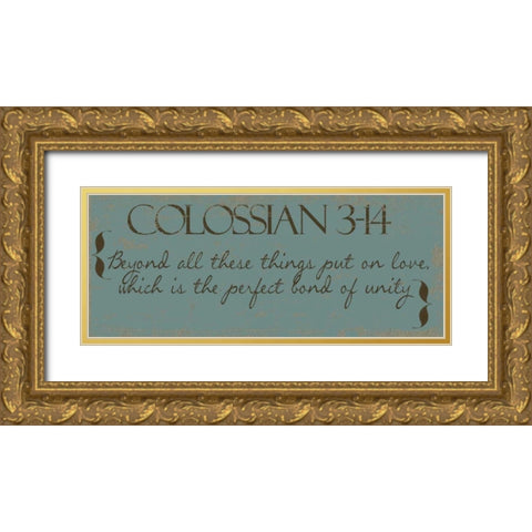 Colossians 3-14 Gold Ornate Wood Framed Art Print with Double Matting by Greene, Taylor