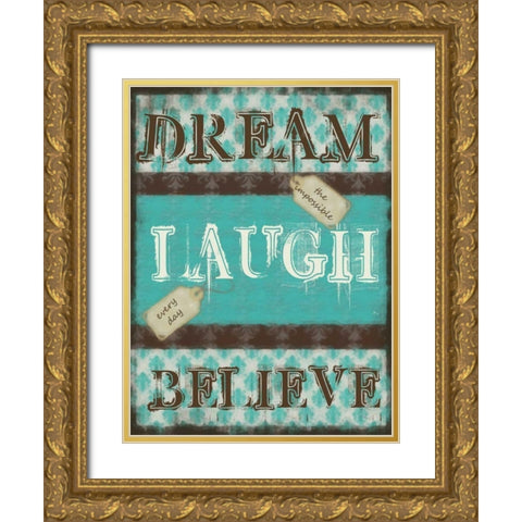 DREAM LAUGH BELIEVE Gold Ornate Wood Framed Art Print with Double Matting by Greene, Taylor