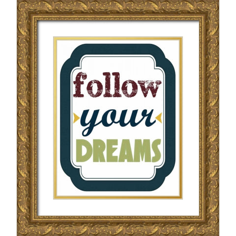 Follow Your Dreams Gold Ornate Wood Framed Art Print with Double Matting by Greene, Taylor
