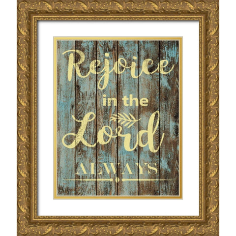 Rejoice In The Lord Gold Ornate Wood Framed Art Print with Double Matting by Greene, Taylor