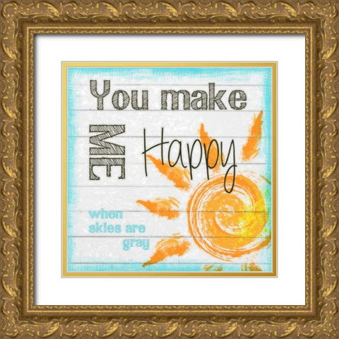 YOU MAKE ME HAPPY Gold Ornate Wood Framed Art Print with Double Matting by Greene, Taylor