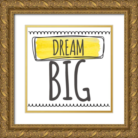 Dream Big Gold Ornate Wood Framed Art Print with Double Matting by Greene, Taylor