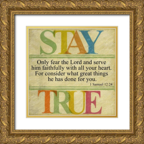 Stay True Gold Ornate Wood Framed Art Print with Double Matting by Greene, Taylor